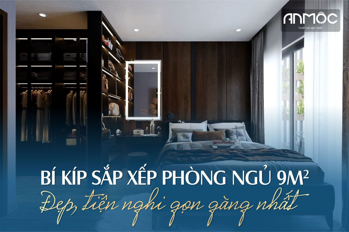 5+ Bí kíp sắp xếp phòng ngủ 9m2 đẹp, tiện nghi gọn gàng nhất