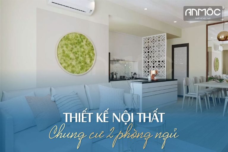 Thiết kế nội thất chung cư 2 phòng ngủ