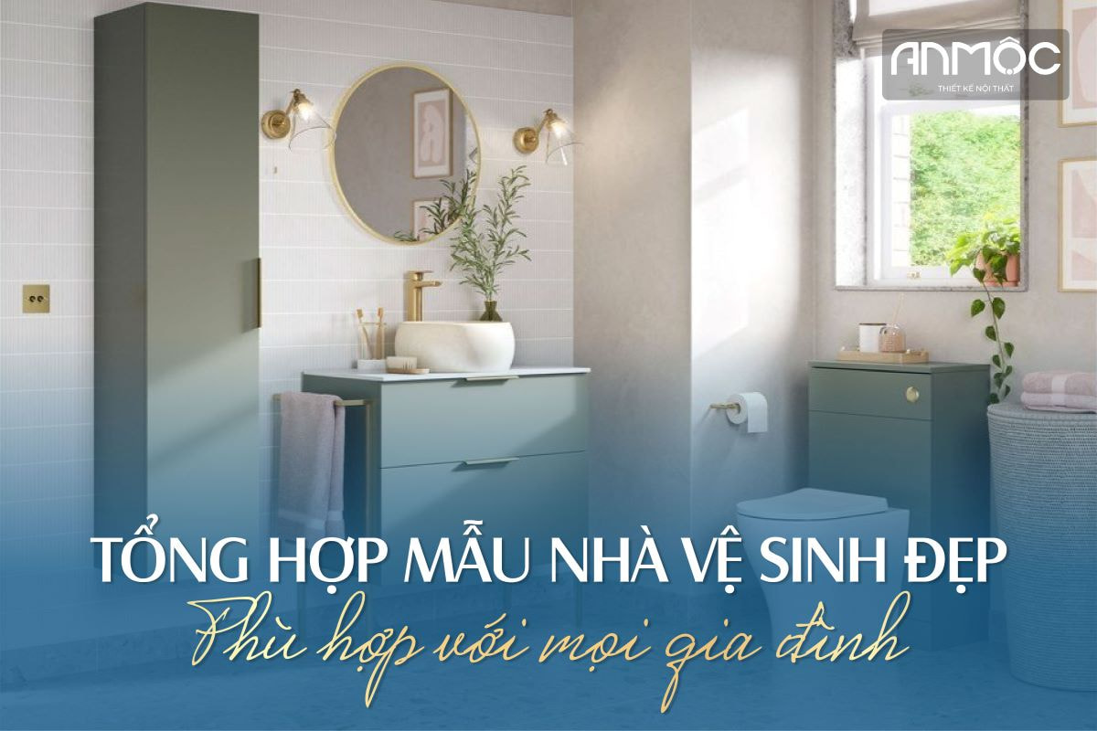 Tổng hợp mẫu nhà vệ sinh đẹp phù hợp với mọi gia đình