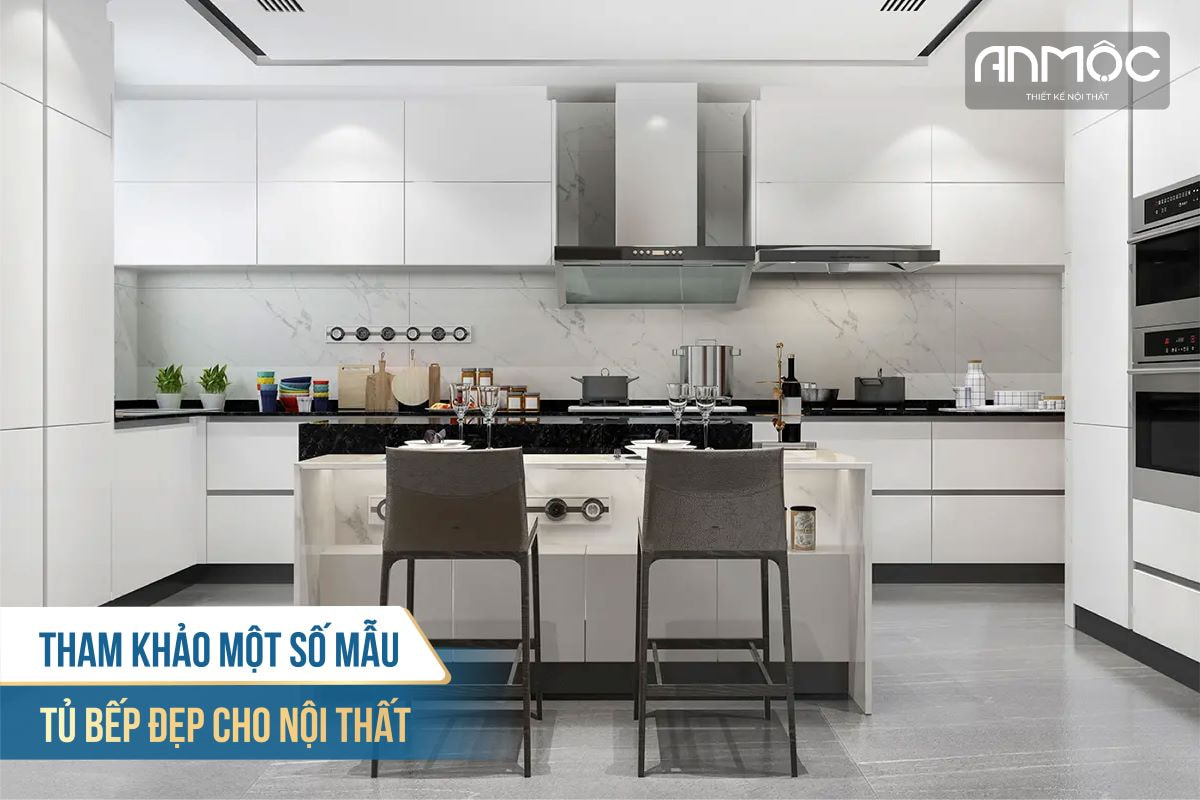 Tham khảo một số mẫu tủ bếp đẹp cho nội thất