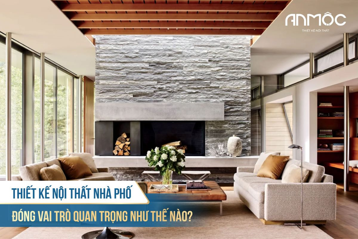 Thiết kế nội thất nhà phố đóng vai trò quan trọng như thế nào