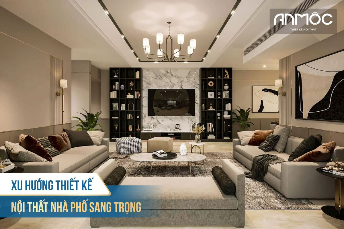 Xu hướng thiết kế nội thất nhà phố sang trọng