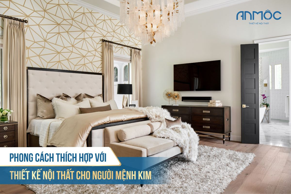 Phong cách thích hợp với thiết kế nội thất cho người mệnh kim