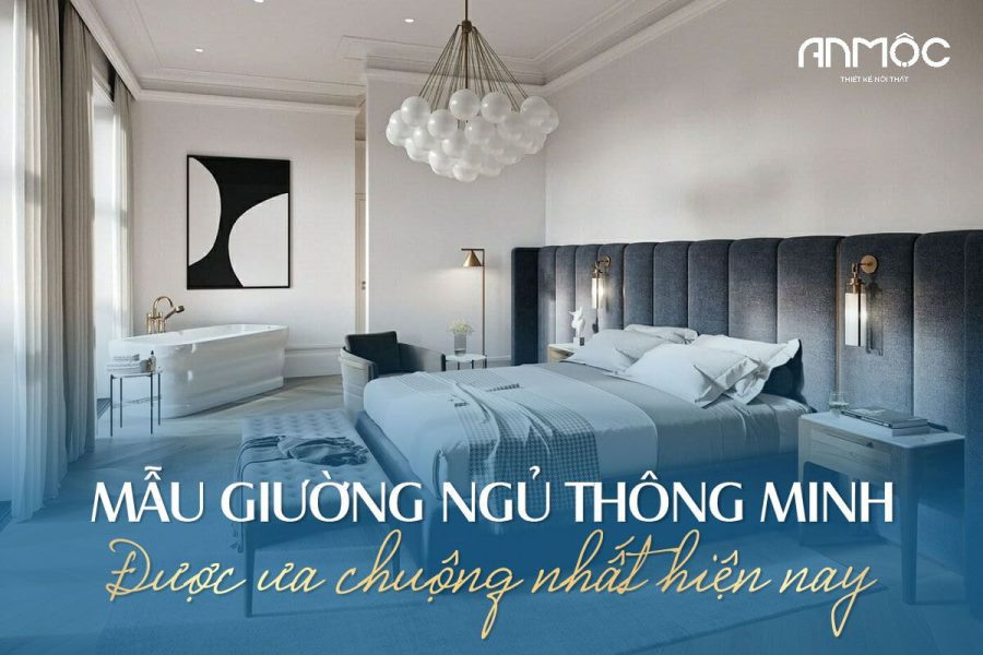 Mẫu giường ngủ thông minh được ưa chuộng nhất hiện nay