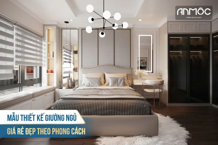 Mẫu thiết kế giường ngủ giá rẻ đẹp theo phong cách