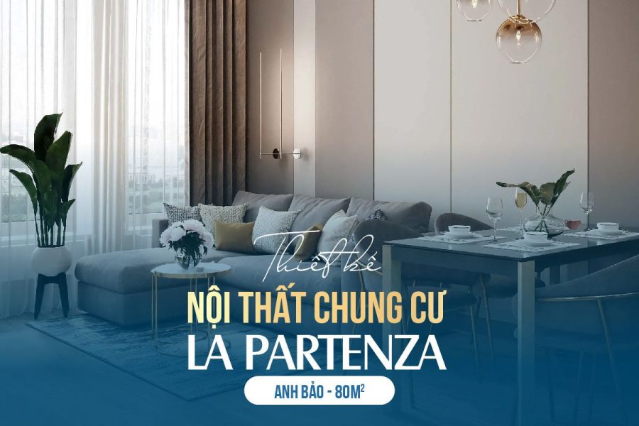 Thiết kế nội thất chung cư La Partenza 80m2