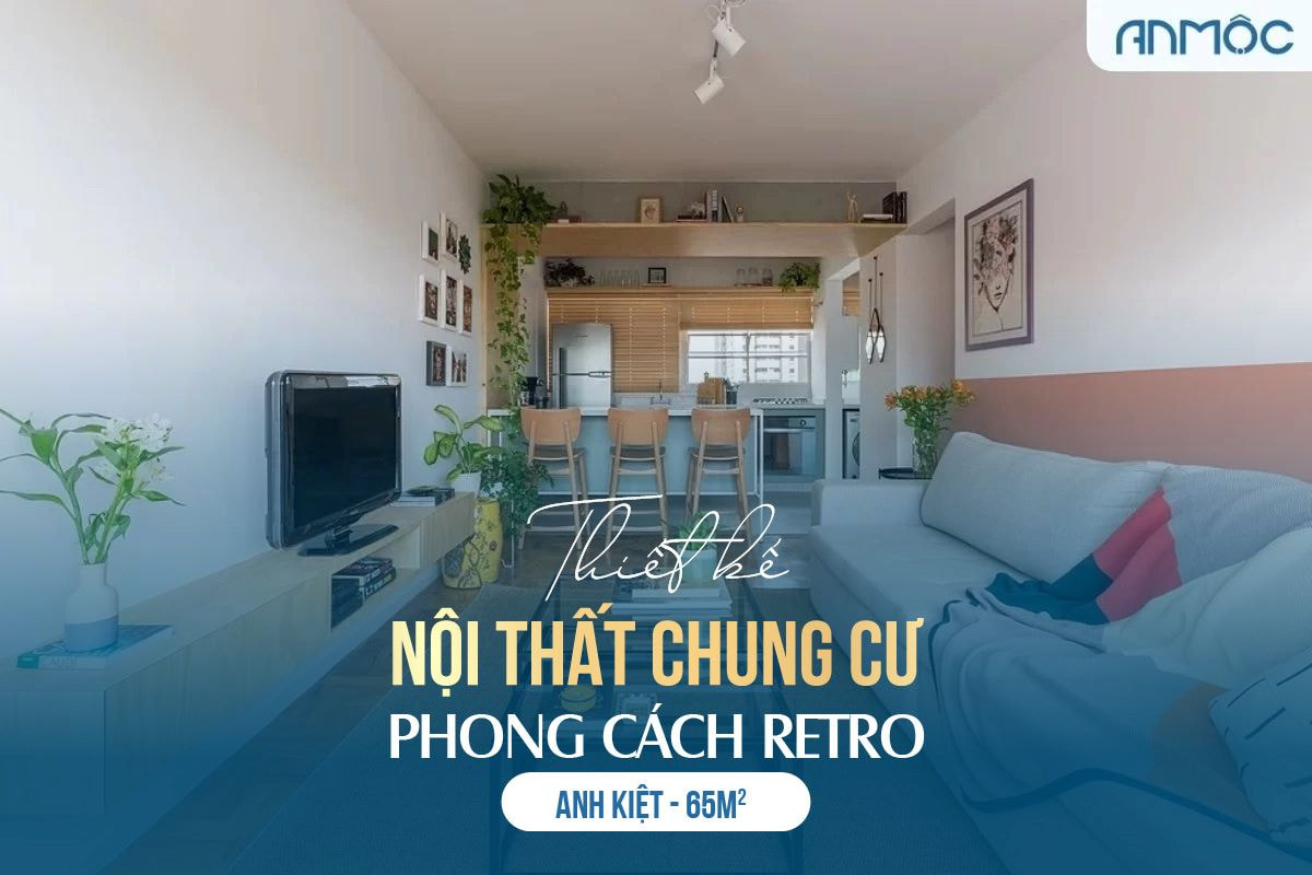 Thiết kế nội thất chung cư phong cách retro 65m2