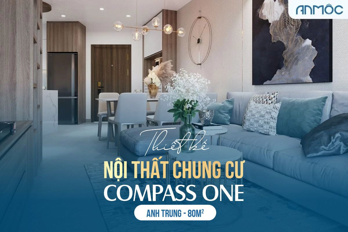 Thiết kế nội thất chung cư Compass One 80m2