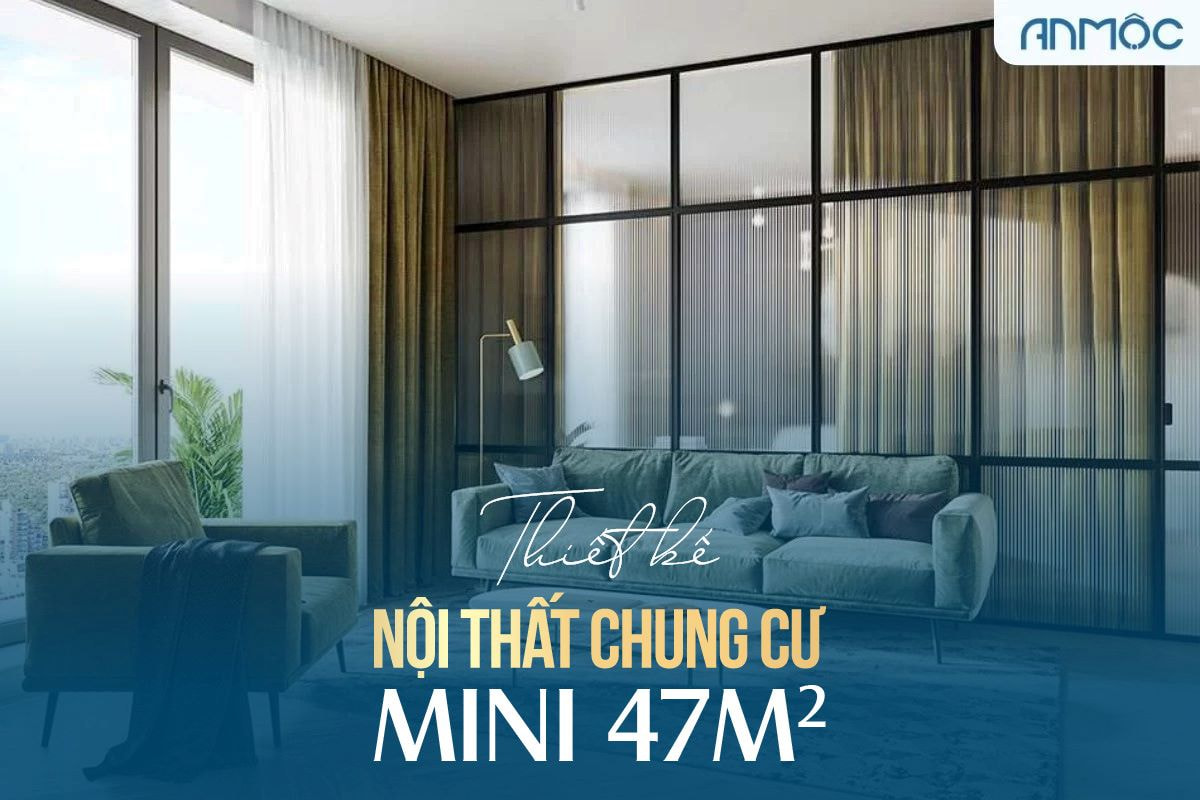 Thiết kế nội thất chung cư Mini 47m2