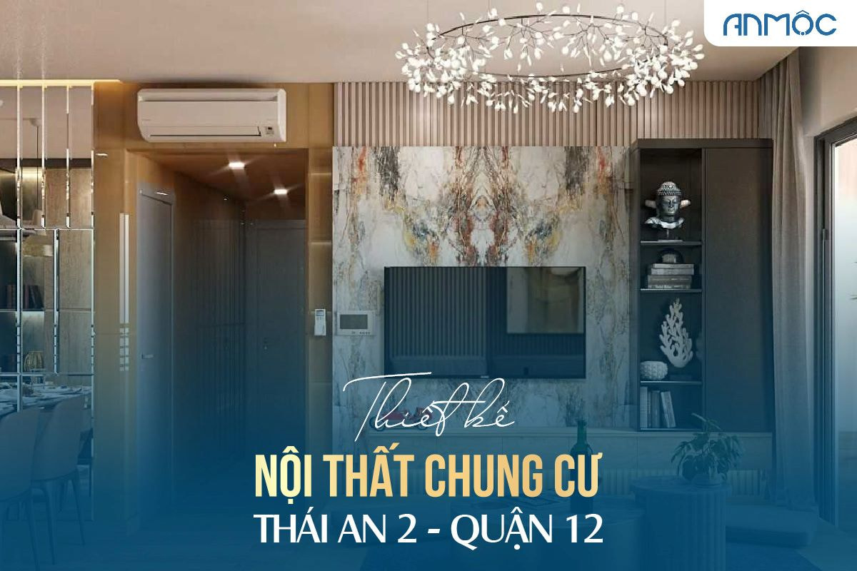 Thiết kế nội thất chung cư Thái An 2 Quận 12