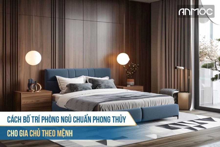 Cách bố trí phòng ngủ chuẩn phong thủy cho gia chủ theo mệnh