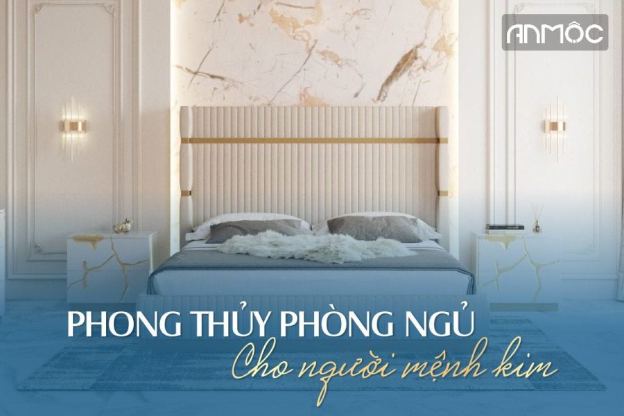 Phong thủy phòng ngủ cho người mệnh Kim