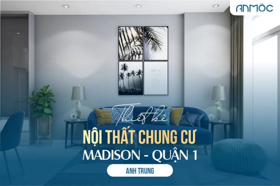 Thiết kế nội thất chung cư Madison Quận 1