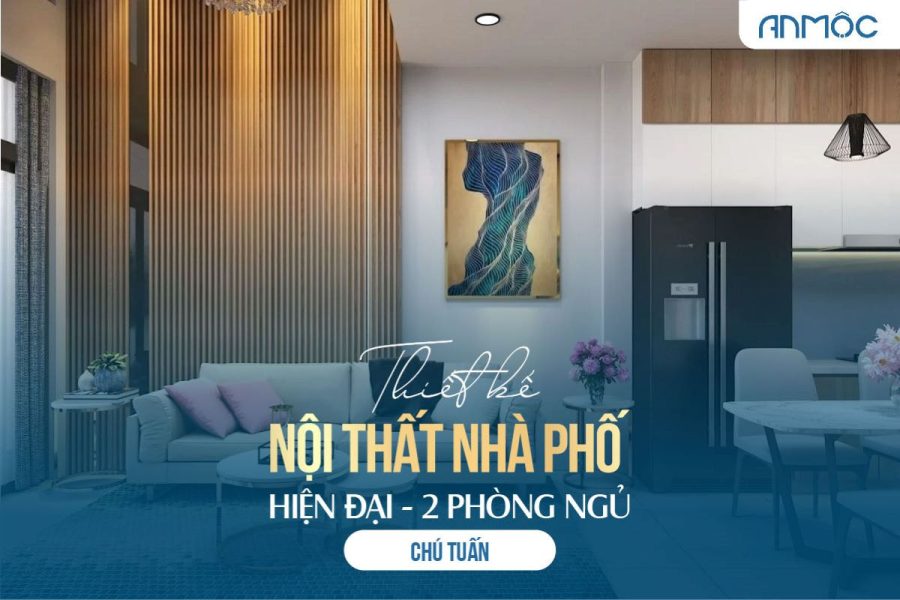 Thiết kế nội thất nhà phố hiện đại 2 phòng ngủ