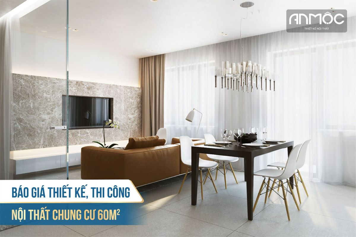 Báo giá thiết kế thi công nội thất chung cư 60m2