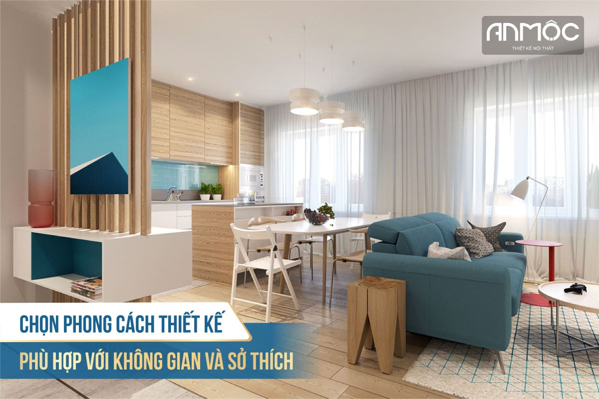 Chọn phong cách thiết kế phù hợp với không gian và sở thích