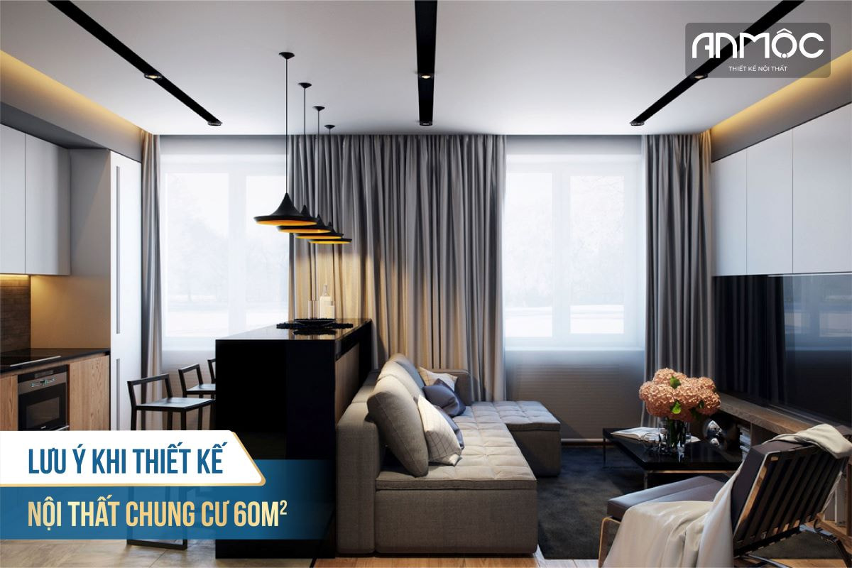 Lưu ý khi thiết kế nội thất chung cư 60m2