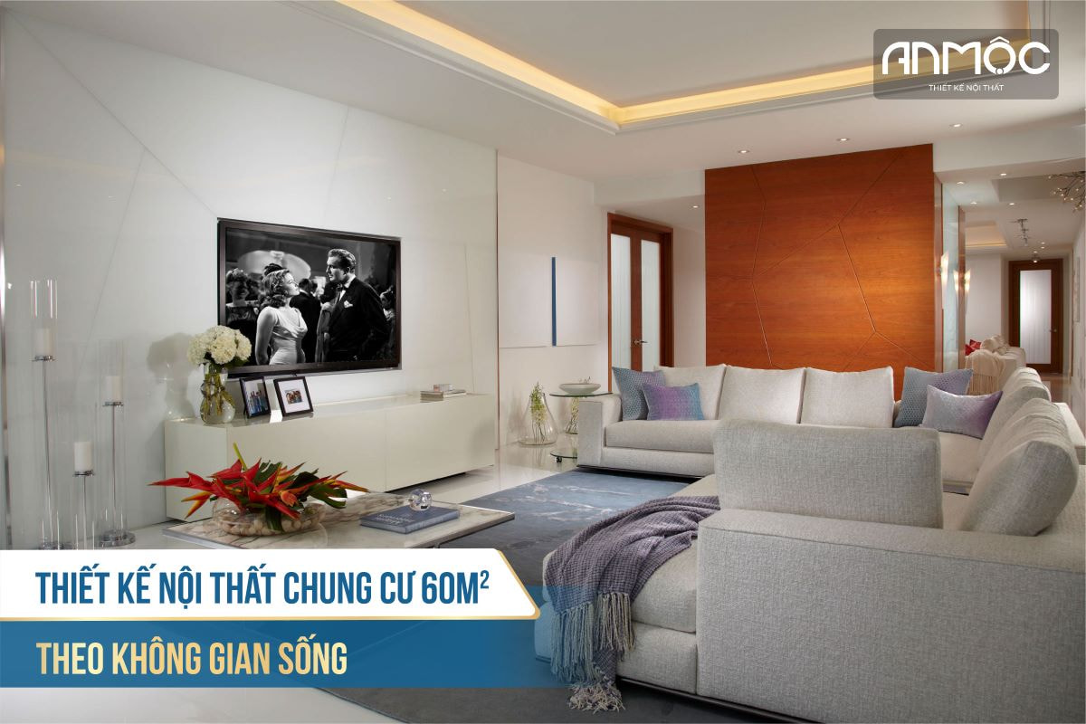 Thiết kế nội thất chung cư 60m2 theo không gian sống