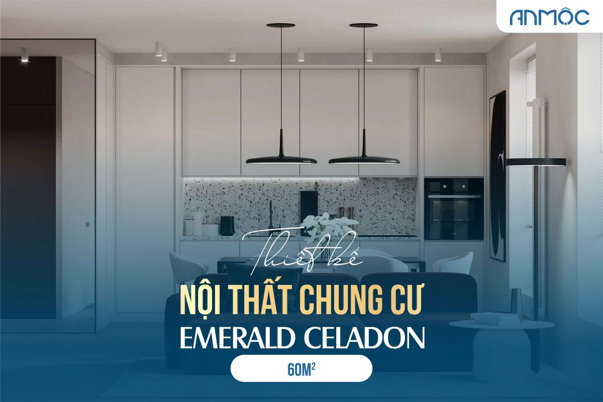 Thiết kế nội thất chung cư Emerald Celadon 60m2