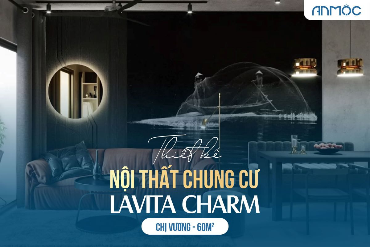 Thiết kế nội thất chung cư Lavita Charm 60m2