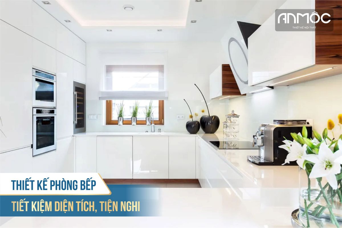 Thiết kế phòng bếp tiết kiệm diện tích, tiện nghi