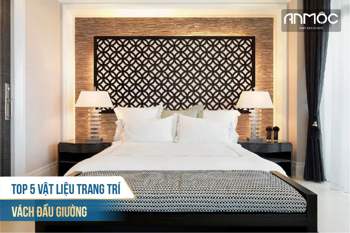 Top 5 vật liệu trang trí vách đầu giường
