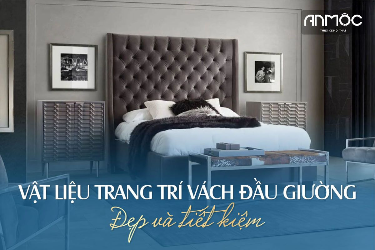 Vật liệu trang trí vách đầu giường đẹp và tiết kiệm