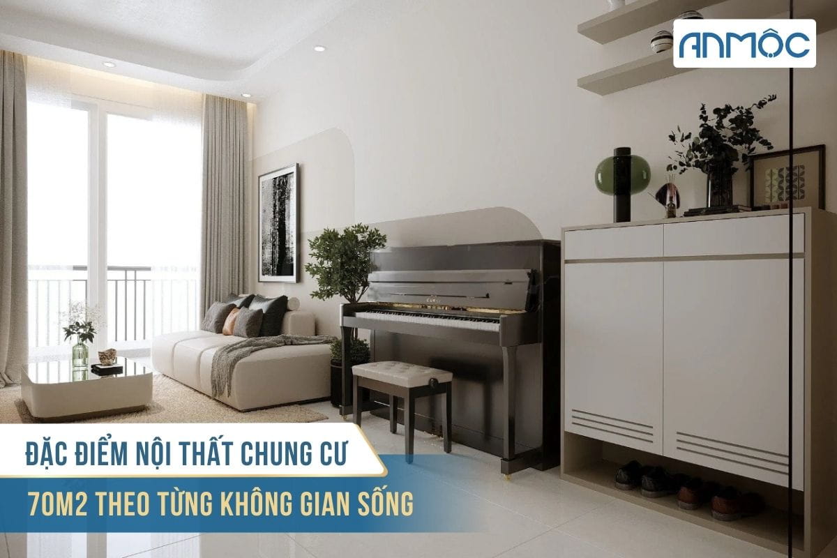 Đặc điểm nội thất chung cư 70m2 theo từng không gian sống
