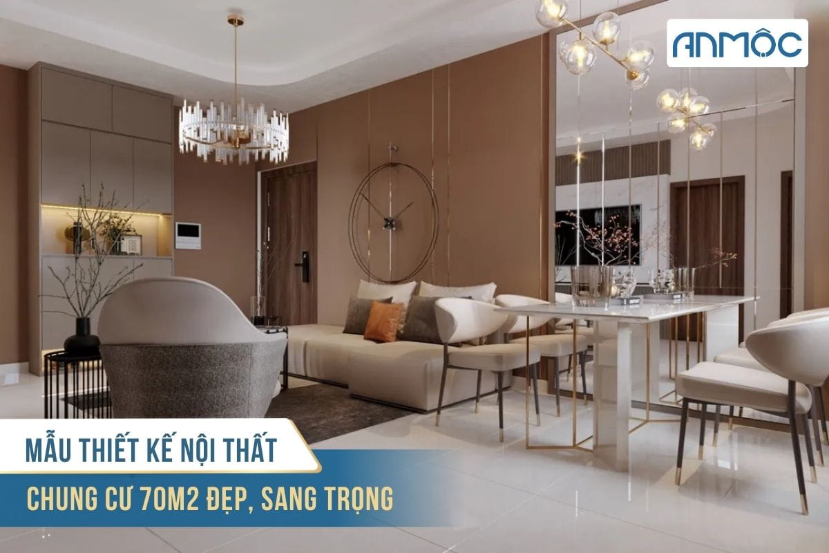 Mẫu thiết kế nội thất chung cư 70m2 đẹp, sang trọng