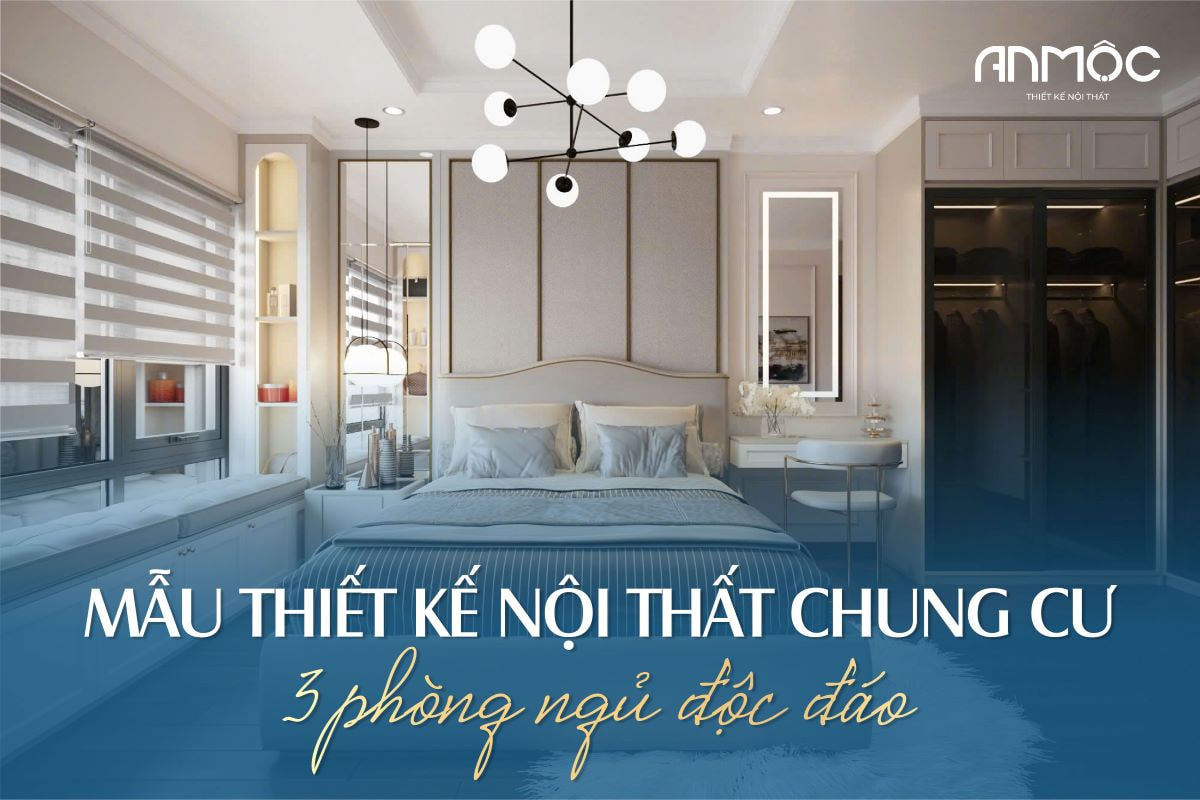 Mẫu thiết kế nội thất chung cư 3 phòng ngủ độc đáo