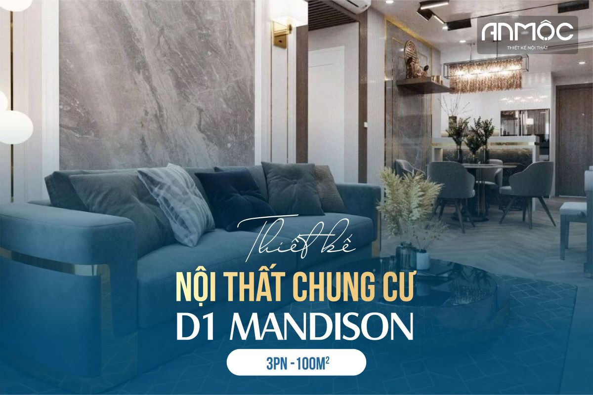 Thiết kế nội thất chung cư D1 Mandison 3 phòng ngủ 100m2