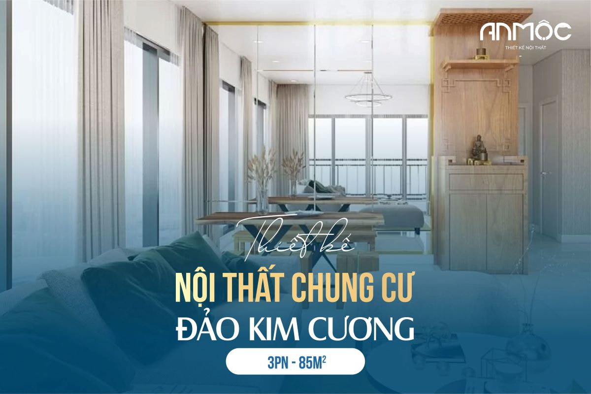 Thiết kế nội thất chung cư Đảo Kim Cương 3 phòng ngủ 85m2