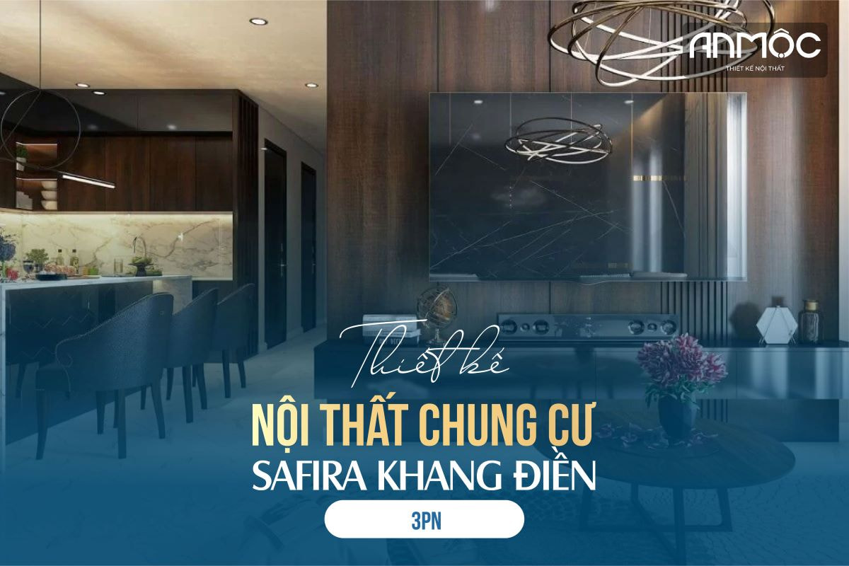 Thiết kế nội thất chung cư Safira Khang Điền 3 phòng ngủ