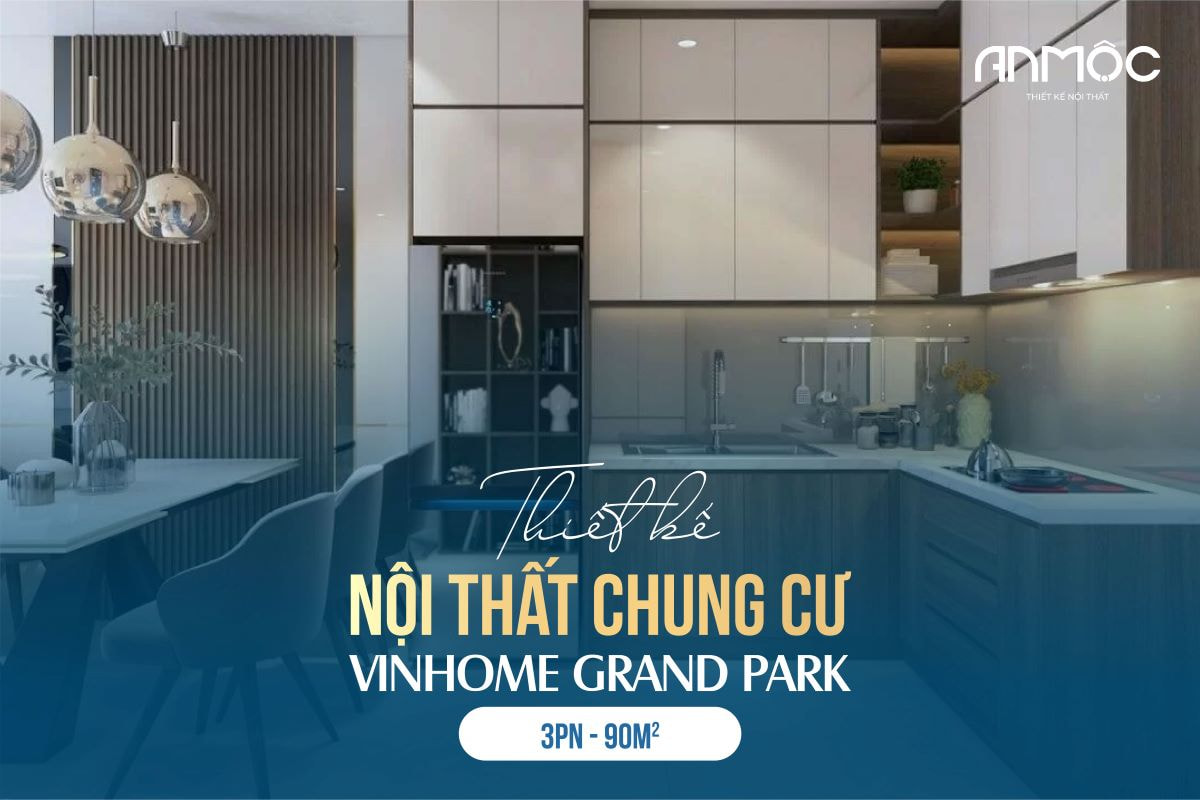 Thiết kế nội thất chung cư Vinhome Grand Park 90m2