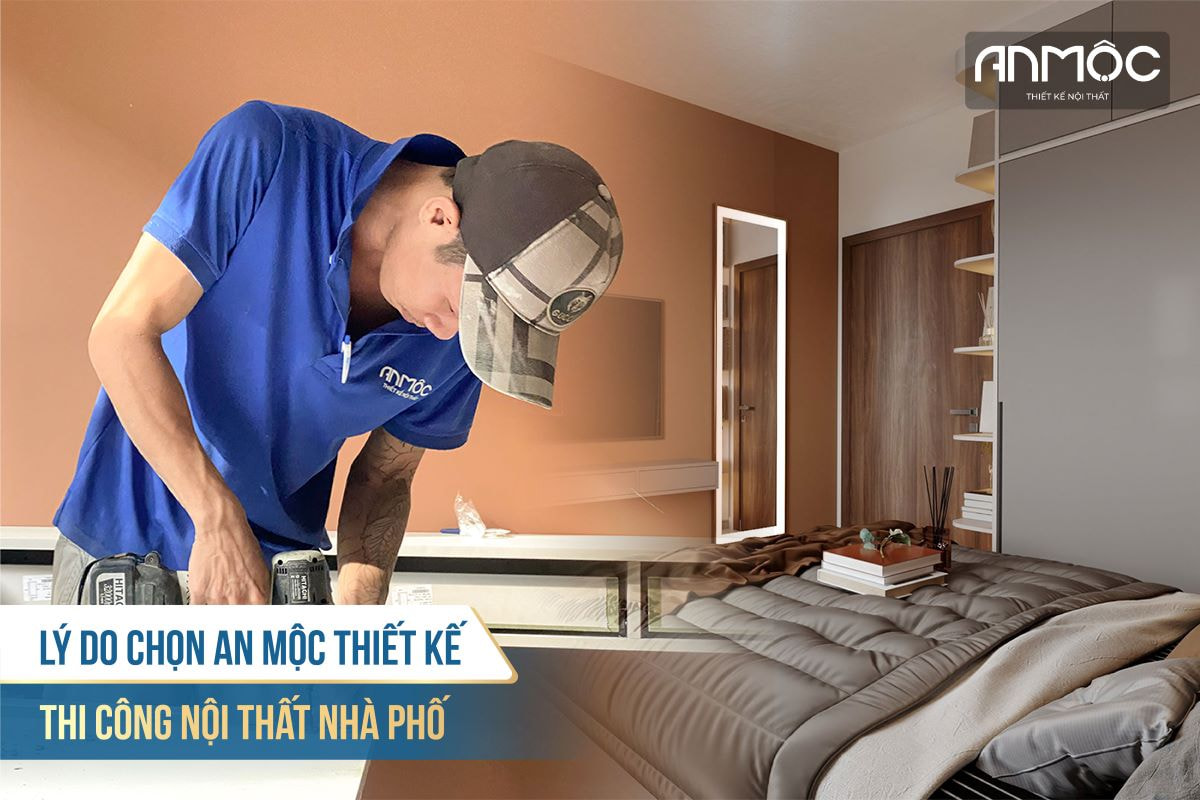 Lý do chọn An Mộc thiết kế thi công nội thất nhà phố