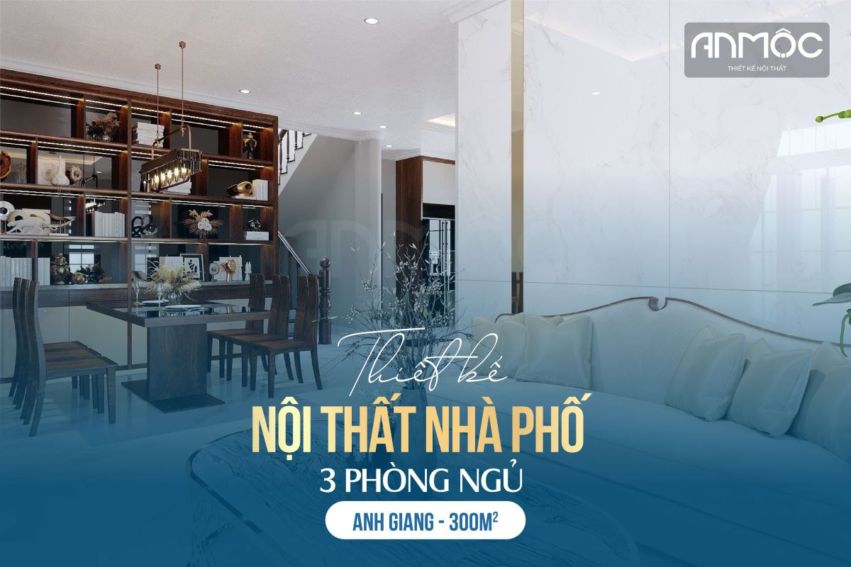 Thiết kế nội thất nhà phố 300m2 3PN