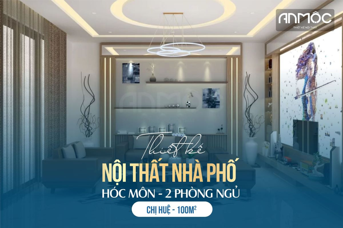 Thiết kế nội thất nhà phố Hóc Môn 100m2 2PN