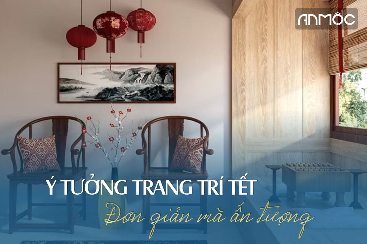 Ý tưởng trang trí tết đơn giản mà ấn tượng