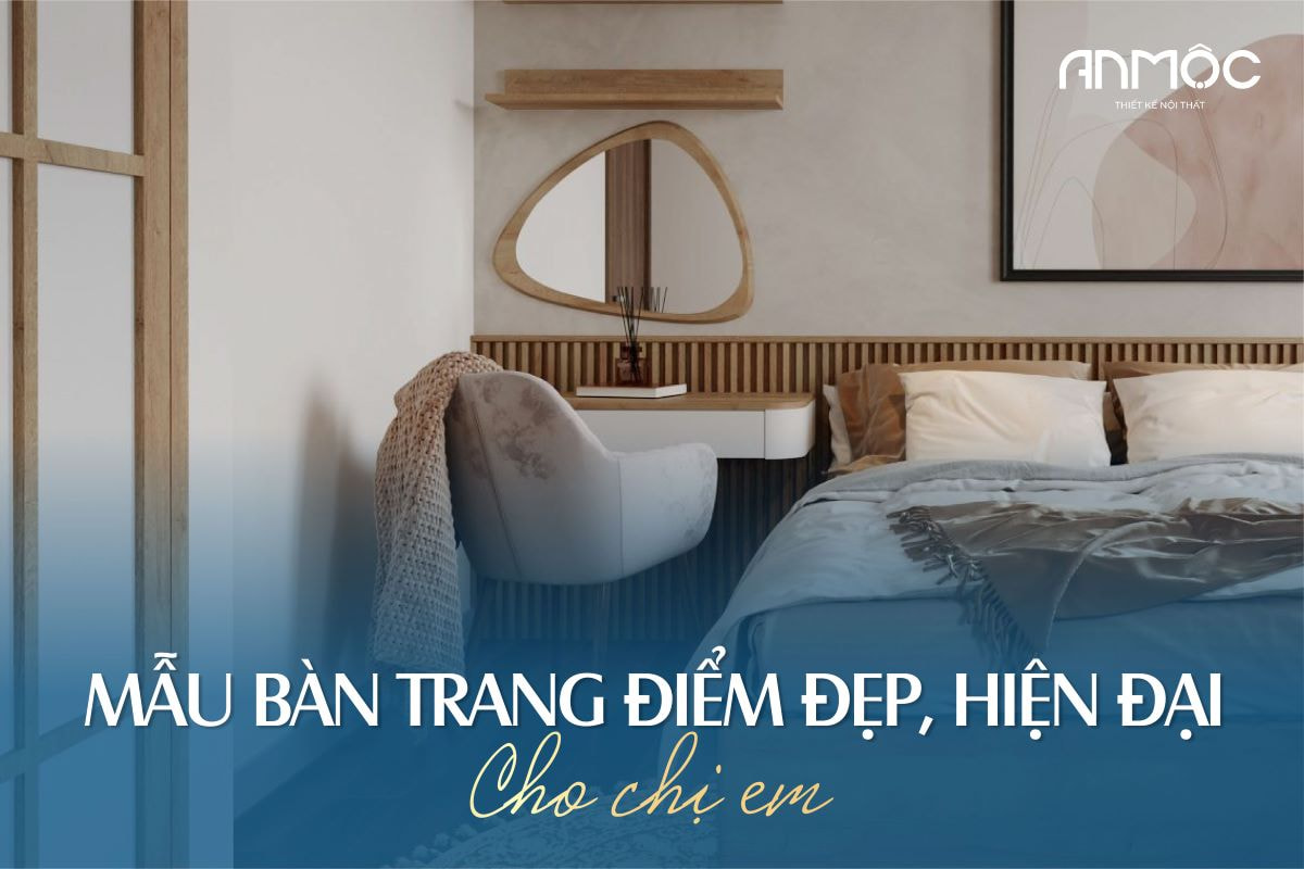 Mẫu bàn trang điểm đẹp, hiện đại cho chị em