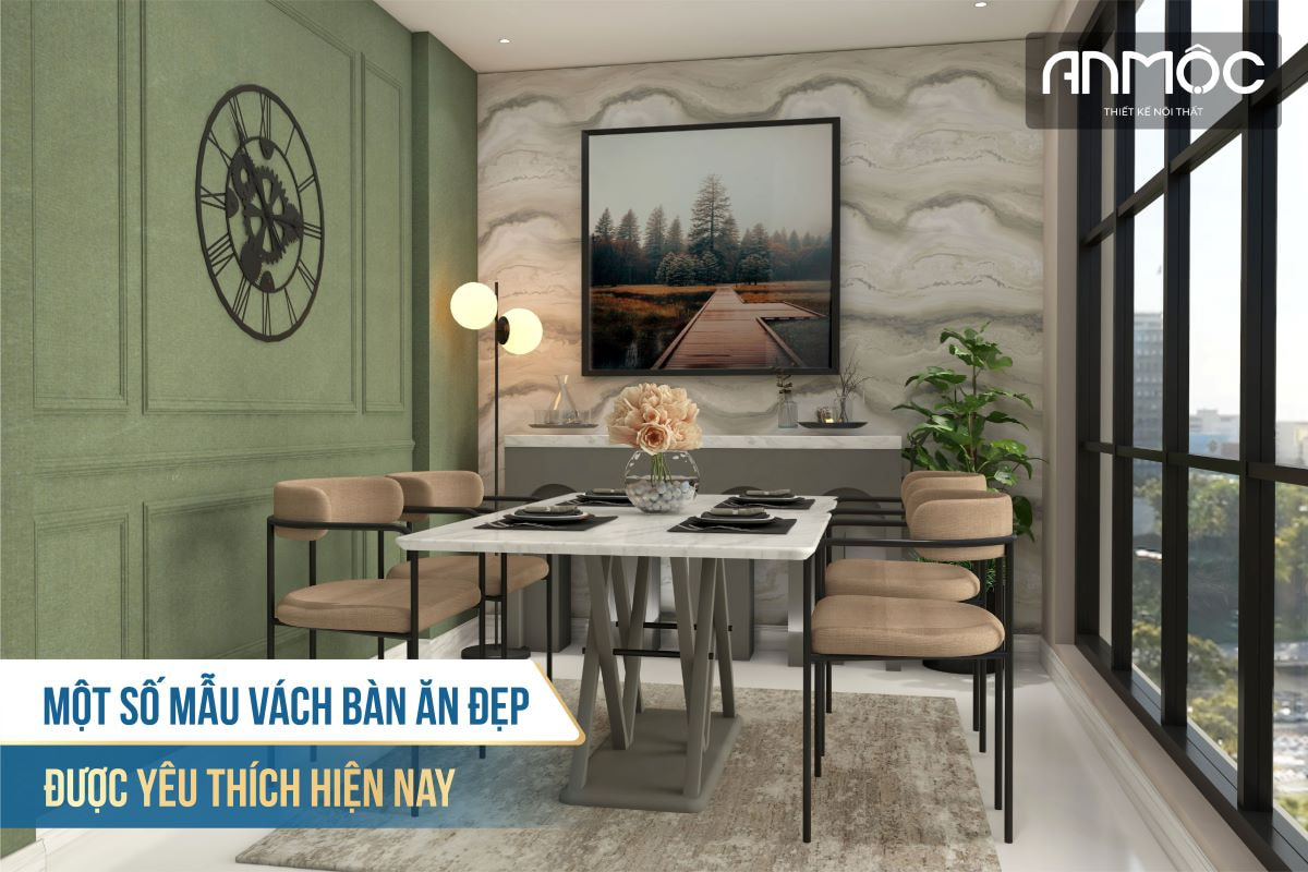 Một số mẫu vách bàn ăn đẹp được yêu thích hiện nay