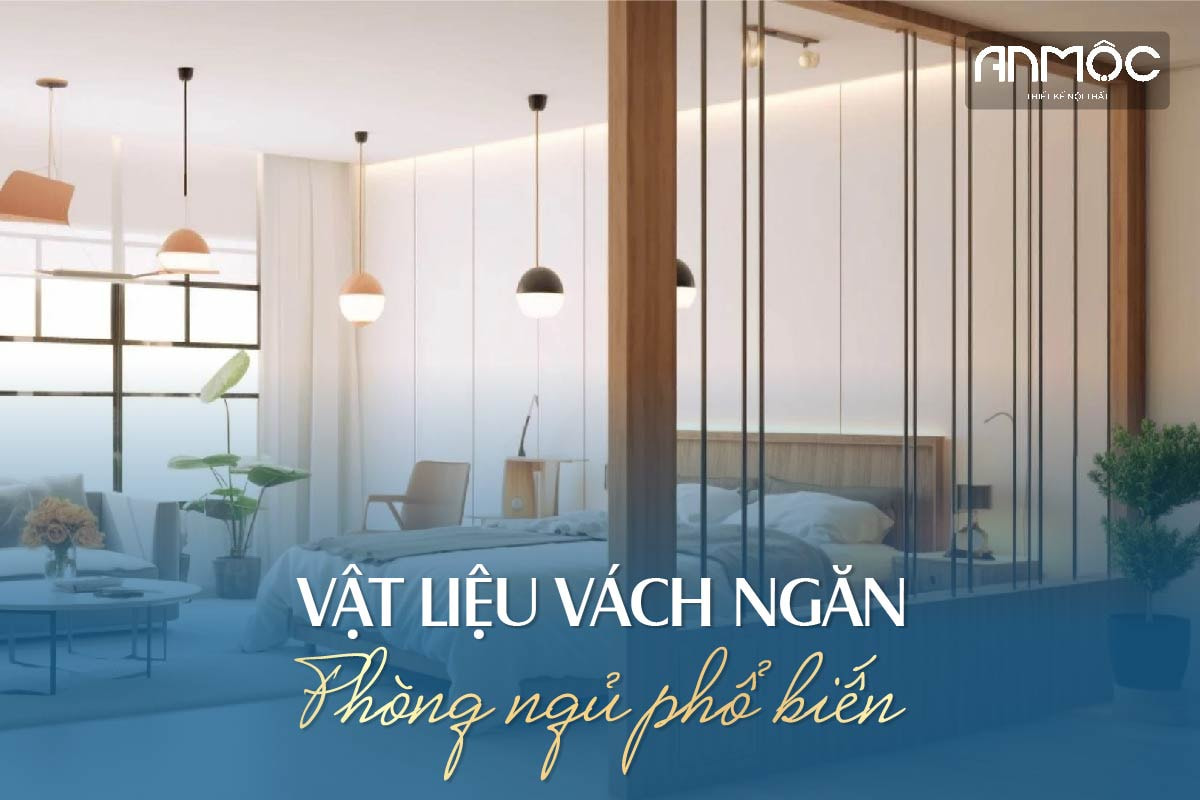 Vật liệu vách ngăn phòng ngủ phổ biến