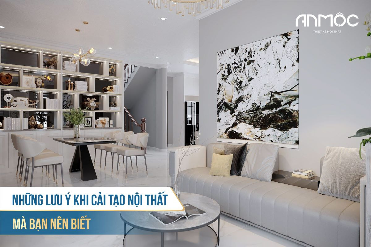 Những lưu ý khi cải tạo nội thất mà bạn nên biết