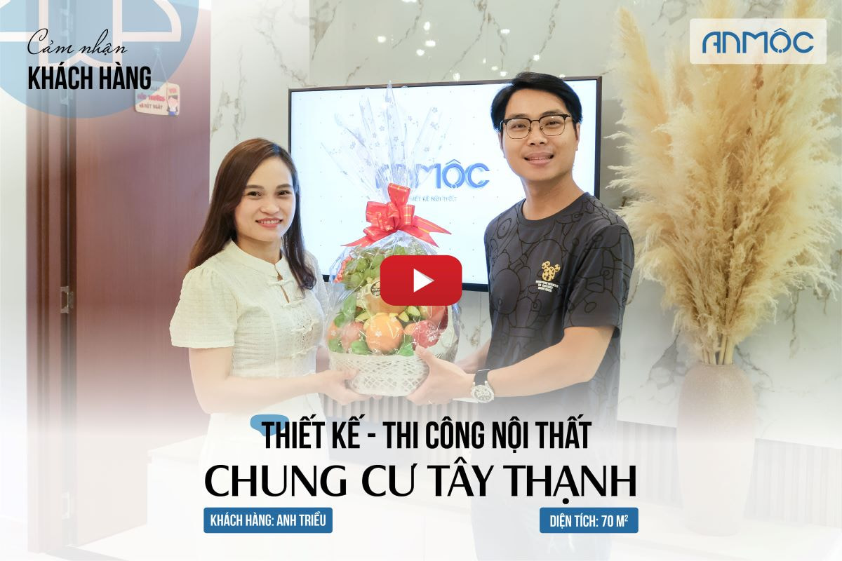 Cảm nhận Anh Trung - Thiết kế thi công nội thất chung cư tây thạnh