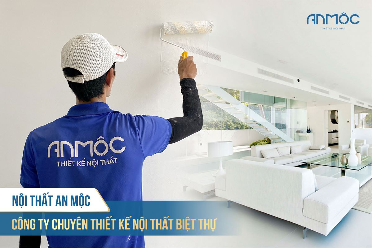 Nội thất An Mộc - Công ty chuyên thiết kế nội thất biệt thự