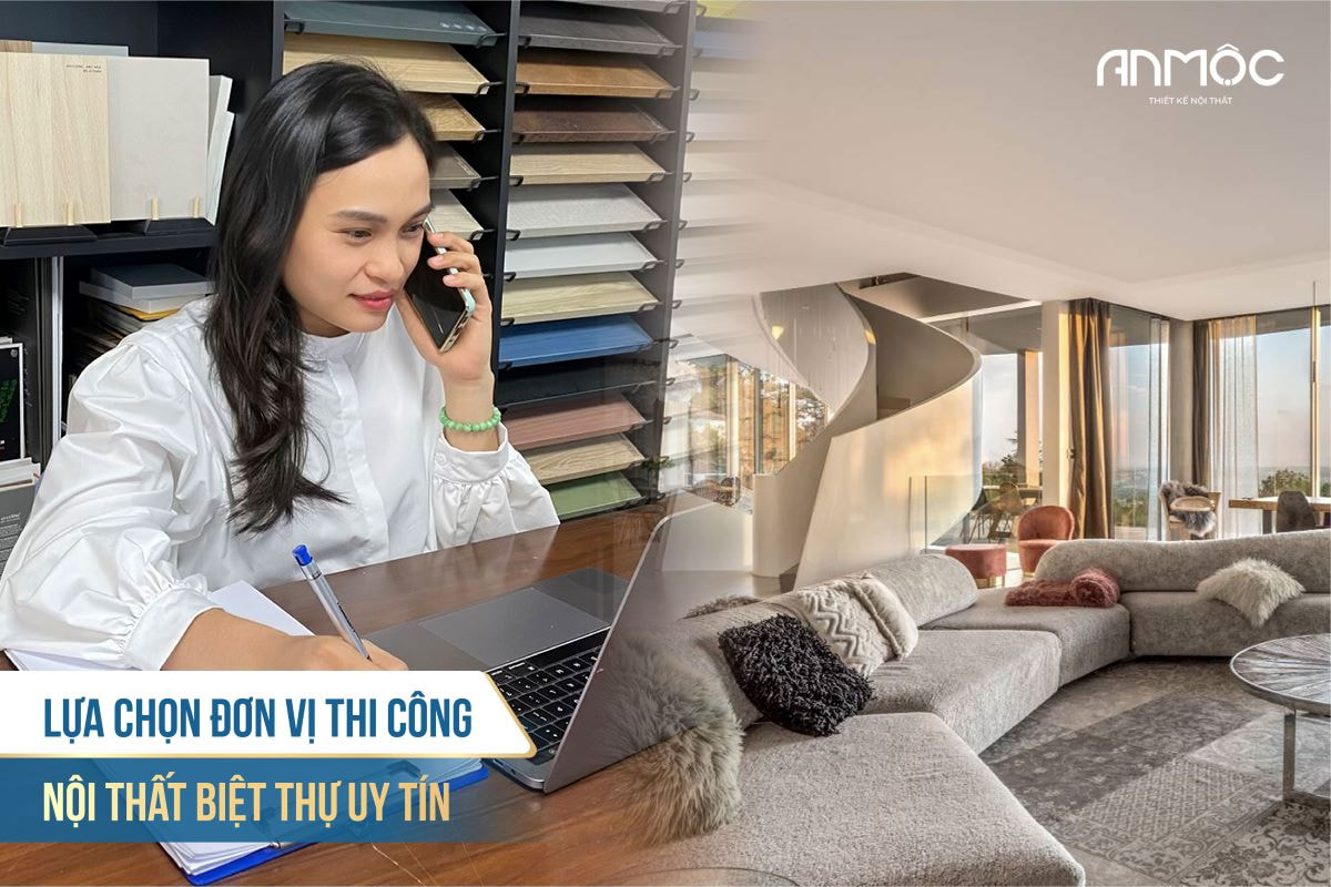 Lựa chọn đơn vị thi công nội thất biệt thự uy tín