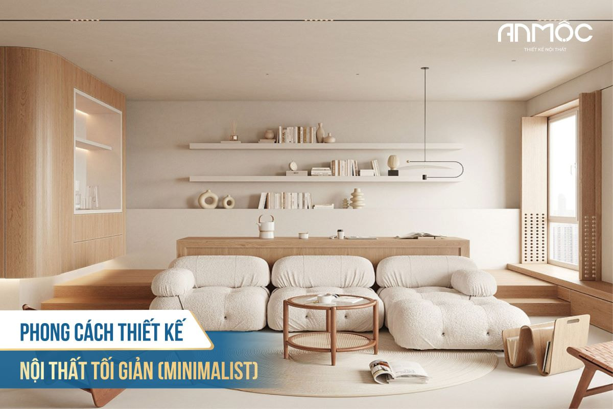 Phong cách thiết kế nội thất tối giản Minimalist