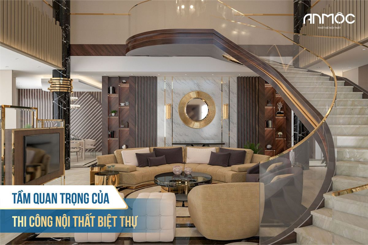 Tầm quan trọng của thi công nội thất biệt thự