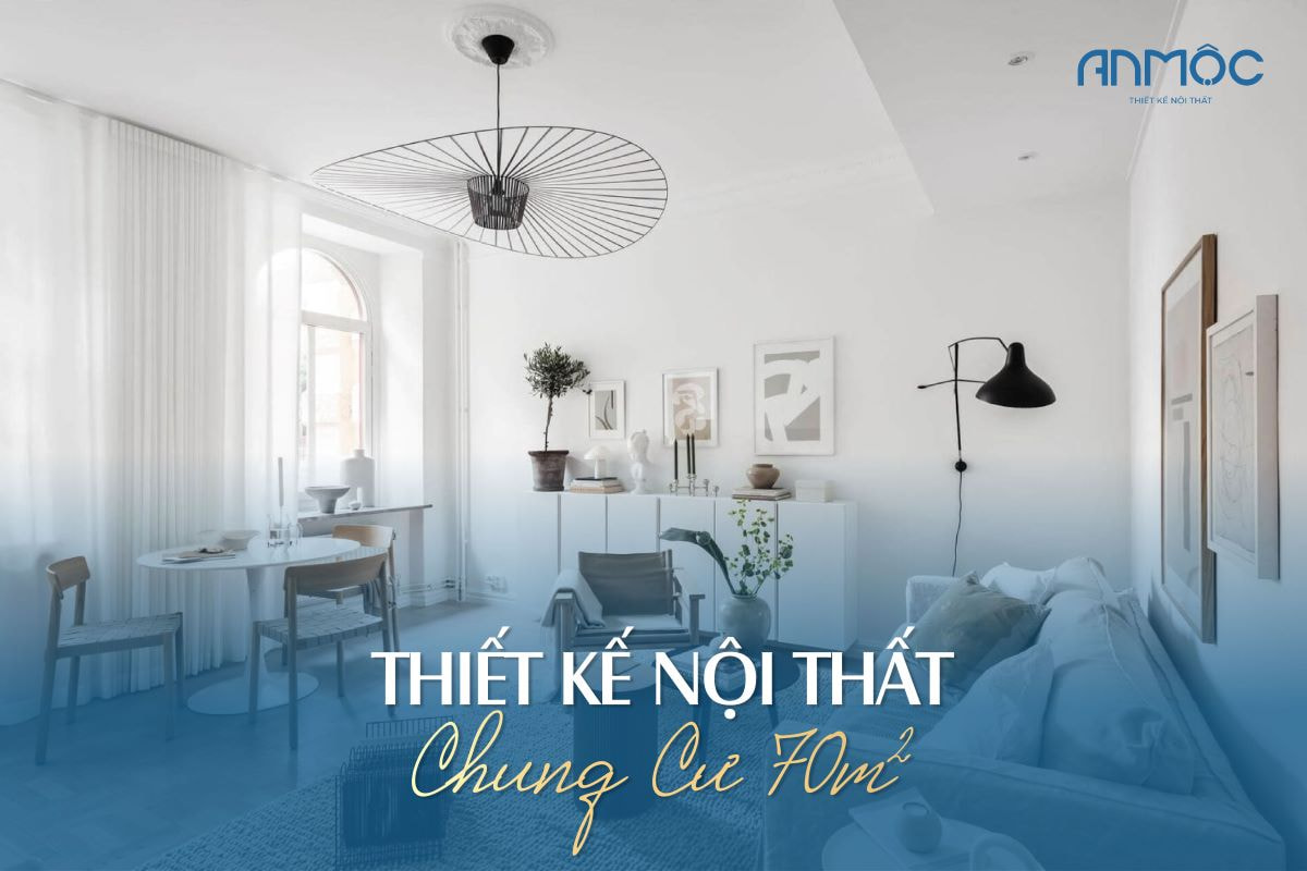 Thiết kế nội thất chung cư 70m2