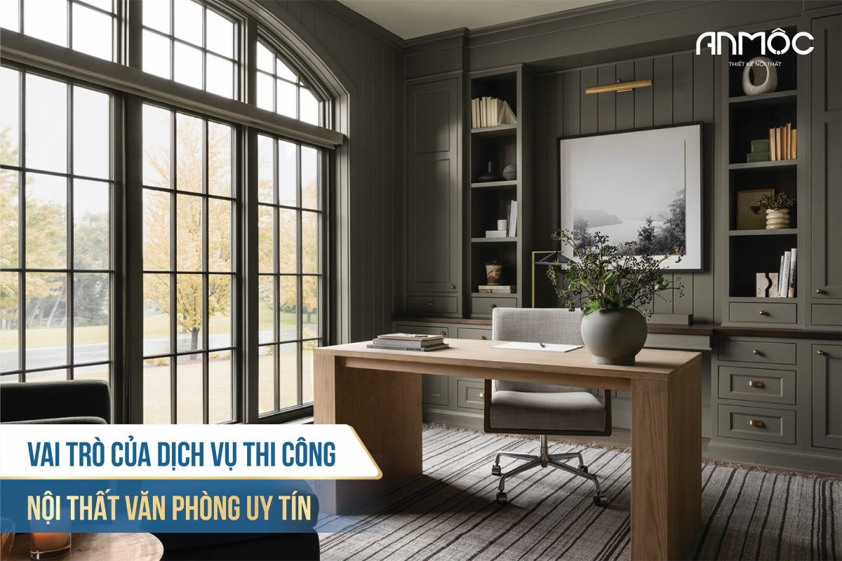 Vai trò của dịch vụ thi công nội thất văn phòng uy tín