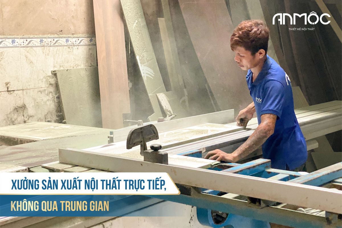 Xưởng sản xuất nội thất trực tiếp không qua trung gian